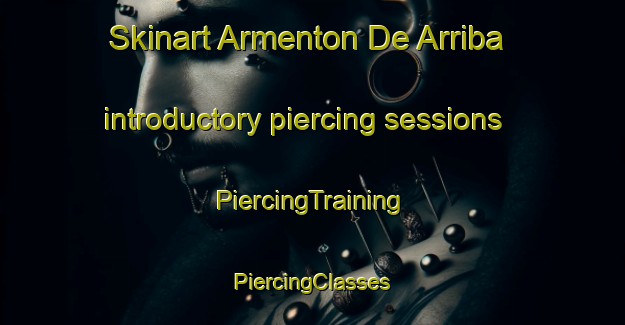 Skinart Armenton De Arriba introductory piercing sessions | #PiercingTraining #PiercingClasses #SkinartTraining-Spain