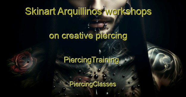 Skinart Arquillinos workshops on creative piercing | #PiercingTraining #PiercingClasses #SkinartTraining-Spain