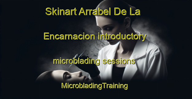 Skinart Arrabel De La Encarnacion introductory microblading sessions | #MicrobladingTraining #MicrobladingClasses #SkinartTraining-Spain