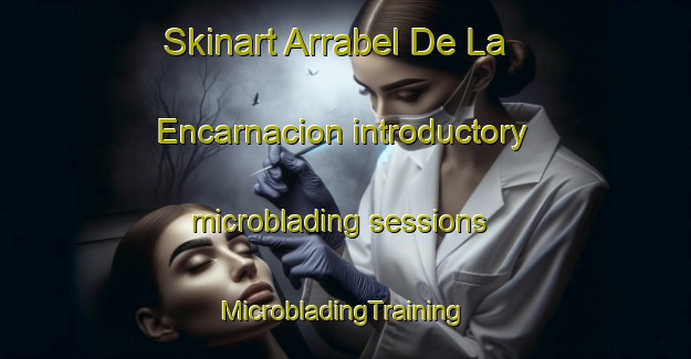 Skinart Arrabel De La Encarnacion introductory microblading sessions | #MicrobladingTraining #MicrobladingClasses #SkinartTraining-Spain