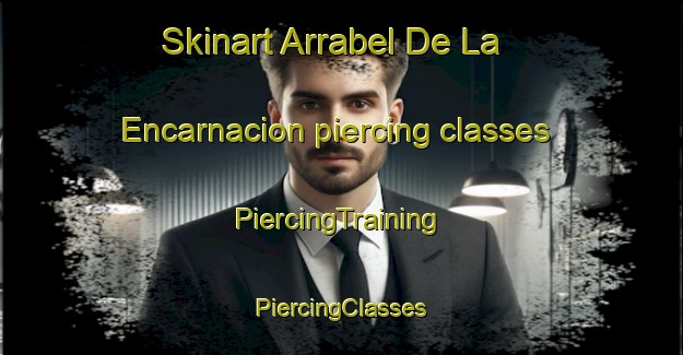 Skinart Arrabel De La Encarnacion piercing classes | #PiercingTraining #PiercingClasses #SkinartTraining-Spain