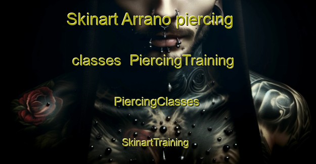 Skinart Arrano piercing classes | #PiercingTraining #PiercingClasses #SkinartTraining-Spain