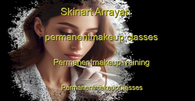 Skinart Arrayan permanentmakeup classes | #PermanentmakeupTraining #PermanentmakeupClasses #SkinartTraining-Spain