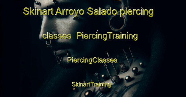 Skinart Arroyo Salado piercing classes | #PiercingTraining #PiercingClasses #SkinartTraining-Spain