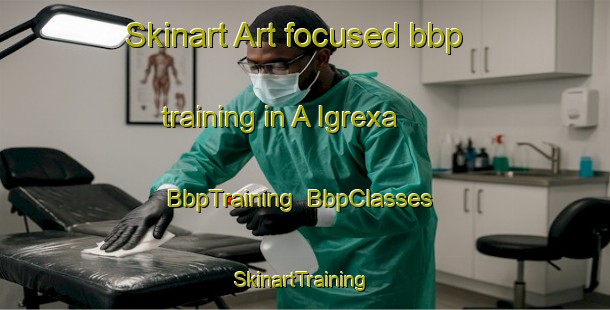 Skinart Art-focused bbp training in A Igrexa | BbpTraining | BbpClasses | SkinartTraining-Spain