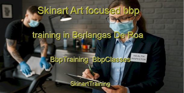 Skinart Art-focused bbp training in Berlangas De Roa | BbpTraining | BbpClasses | SkinartTraining-Spain