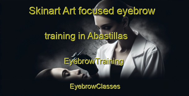 Skinart Art-focused eyebrow training in Abastillas | EyebrowTraining | EyebrowClasses | SkinartTraining-Spain