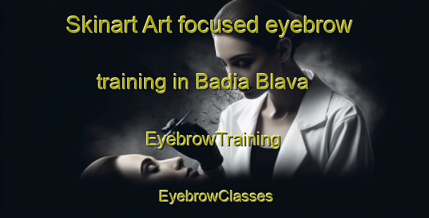 Skinart Art-focused eyebrow training in Badia Blava | EyebrowTraining | EyebrowClasses | SkinartTraining-Spain
