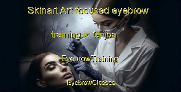 Skinart Art-focused eyebrow training in Grijoa | EyebrowTraining | EyebrowClasses | SkinartTraining-Spain