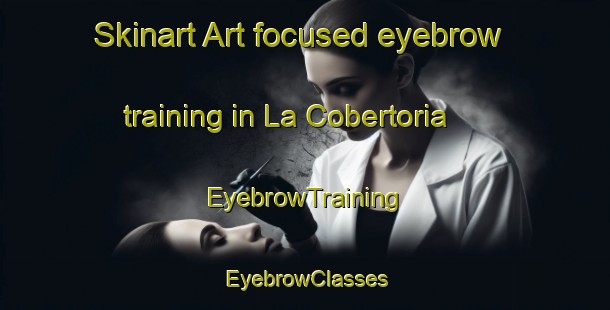 Skinart Art-focused eyebrow training in La Cobertoria | EyebrowTraining | EyebrowClasses | SkinartTraining-Spain