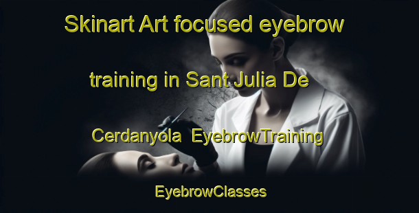 Skinart Art-focused eyebrow training in Sant Julia De Cerdanyola | EyebrowTraining | EyebrowClasses | SkinartTraining-Spain
