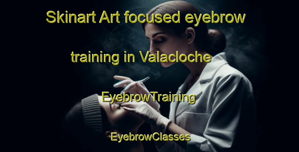 Skinart Art-focused eyebrow training in Valacloche | EyebrowTraining | EyebrowClasses | SkinartTraining-Spain