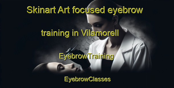 Skinart Art-focused eyebrow training in Vilamorell | EyebrowTraining | EyebrowClasses | SkinartTraining-Spain