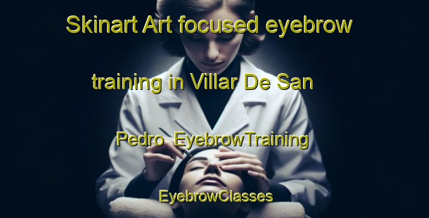 Skinart Art-focused eyebrow training in Villar De San Pedro | EyebrowTraining | EyebrowClasses | SkinartTraining-Spain