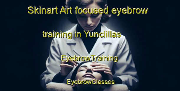 Skinart Art-focused eyebrow training in Yunclillas | EyebrowTraining | EyebrowClasses | SkinartTraining-Spain