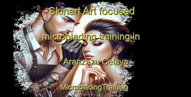 Skinart Art-focused microblading training in Aranzazu Celaya | #MicrobladingTraining #MicrobladingClasses #SkinartTraining-Spain