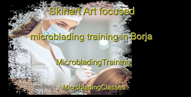 Skinart Art-focused microblading training in Borja | MicrobladingTraining | MicrobladingClasses | SkinartTraining-Spain