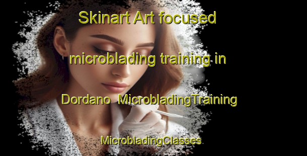 Skinart Art-focused microblading training in Dordano | MicrobladingTraining | MicrobladingClasses | SkinartTraining-Spain