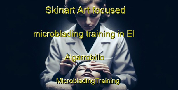 Skinart Art-focused microblading training in El Algarrobillo | #MicrobladingTraining #MicrobladingClasses #SkinartTraining-Spain