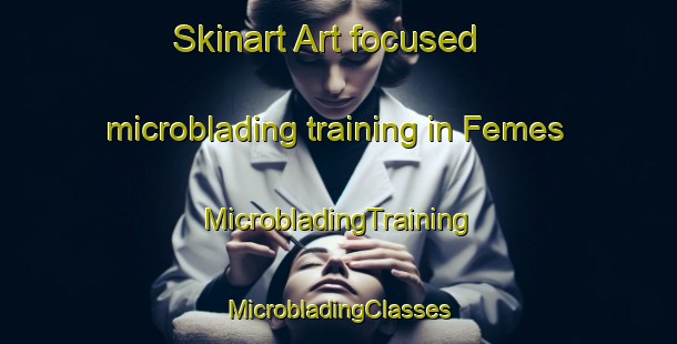 Skinart Art-focused microblading training in Femes | #MicrobladingTraining #MicrobladingClasses #SkinartTraining-Spain