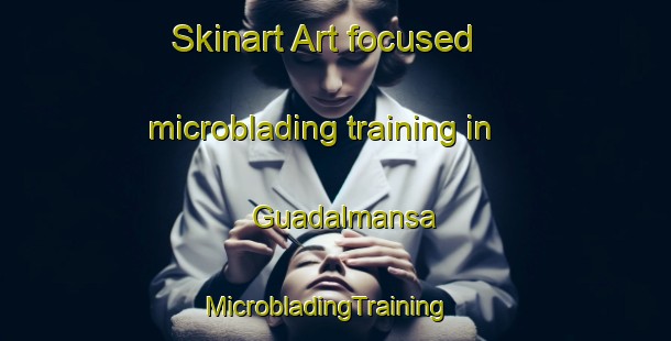 Skinart Art-focused microblading training in Guadalmansa | MicrobladingTraining | MicrobladingClasses | SkinartTraining-Spain