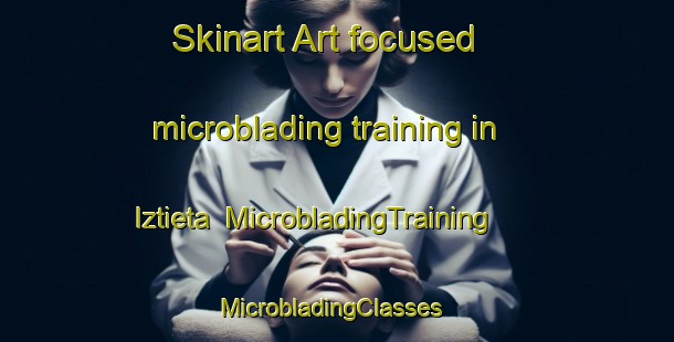 Skinart Art-focused microblading training in Iztieta | MicrobladingTraining | MicrobladingClasses | SkinartTraining-Spain