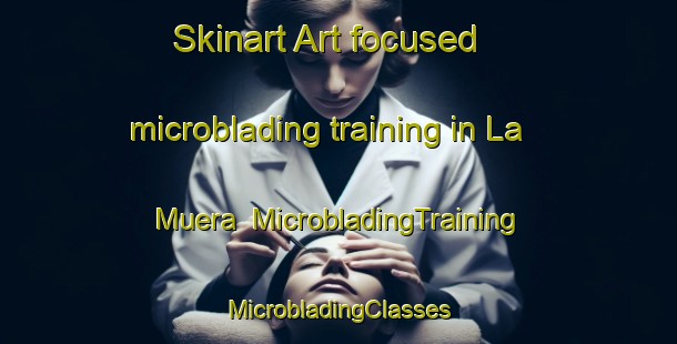 Skinart Art-focused microblading training in La Muera | #MicrobladingTraining #MicrobladingClasses #SkinartTraining-Spain