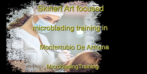 Skinart Art-focused microblading training in Monterrubio De Armuna | #MicrobladingTraining #MicrobladingClasses #SkinartTraining-Spain