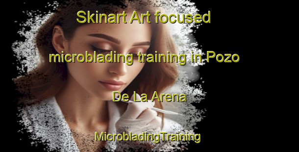 Skinart Art-focused microblading training in Pozo De La Arena | #MicrobladingTraining #MicrobladingClasses #SkinartTraining-Spain