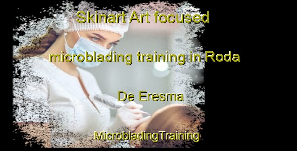 Skinart Art-focused microblading training in Roda De Eresma | #MicrobladingTraining #MicrobladingClasses #SkinartTraining-Spain