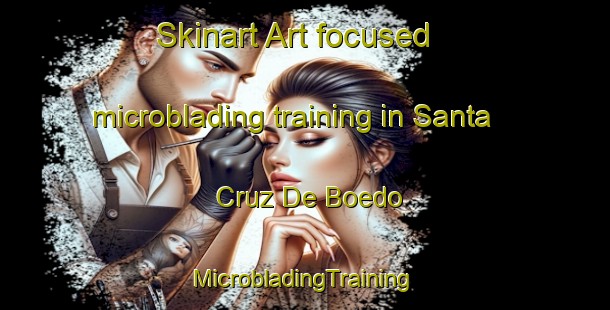 Skinart Art-focused microblading training in Santa Cruz De Boedo | #MicrobladingTraining #MicrobladingClasses #SkinartTraining-Spain