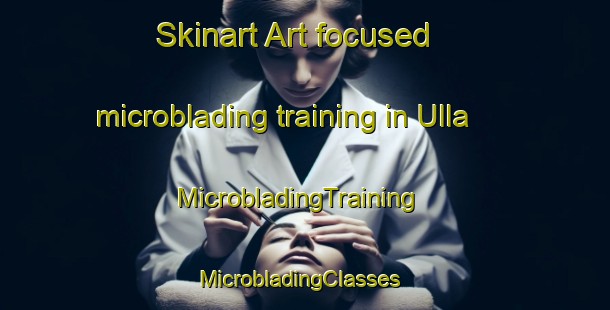 Skinart Art-focused microblading training in Ulla | MicrobladingTraining | MicrobladingClasses | SkinartTraining-Spain