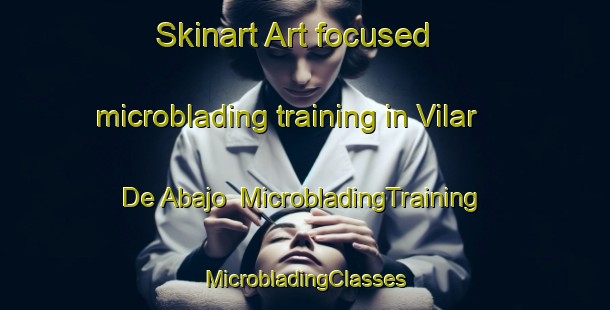 Skinart Art-focused microblading training in Vilar De Abajo | #MicrobladingTraining #MicrobladingClasses #SkinartTraining-Spain