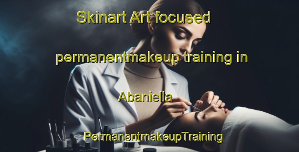 Skinart Art-focused permanentmakeup training in Abaniella | PermanentmakeupTraining | PermanentmakeupClasses | SkinartTraining-Spain