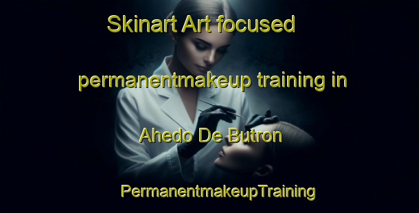 Skinart Art-focused permanentmakeup training in Ahedo De Butron | #PermanentmakeupTraining #PermanentmakeupClasses #SkinartTraining-Spain