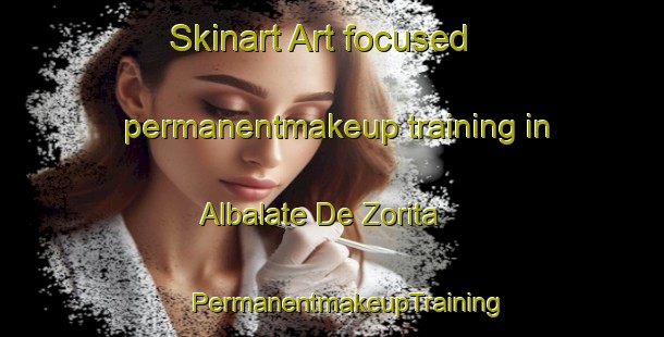 Skinart Art-focused permanentmakeup training in Albalate De Zorita | #PermanentmakeupTraining #PermanentmakeupClasses #SkinartTraining-Spain