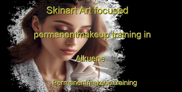 Skinart Art-focused permanentmakeup training in Alkuene | #PermanentmakeupTraining #PermanentmakeupClasses #SkinartTraining-Spain