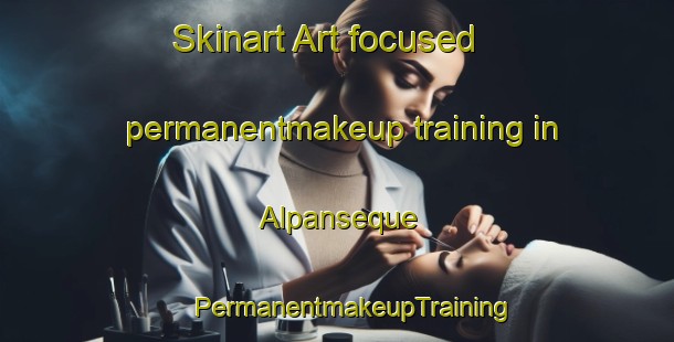 Skinart Art-focused permanentmakeup training in Alpanseque | #PermanentmakeupTraining #PermanentmakeupClasses #SkinartTraining-Spain