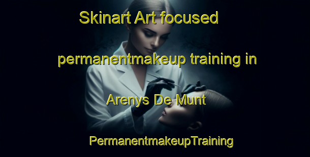 Skinart Art-focused permanentmakeup training in Arenys De Munt | #PermanentmakeupTraining #PermanentmakeupClasses #SkinartTraining-Spain