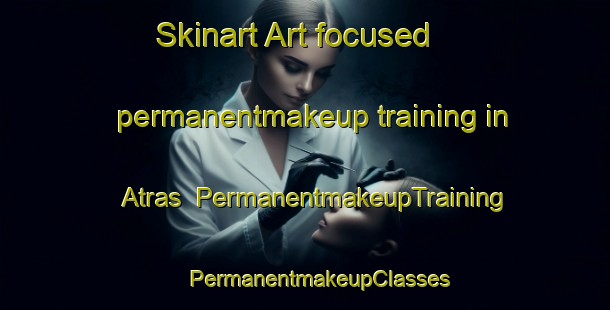 Skinart Art-focused permanentmakeup training in Atras | #PermanentmakeupTraining #PermanentmakeupClasses #SkinartTraining-Spain