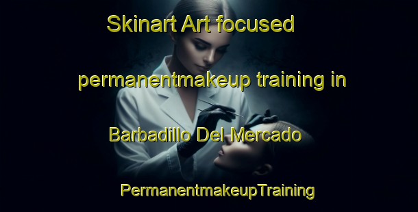 Skinart Art-focused permanentmakeup training in Barbadillo Del Mercado | #PermanentmakeupTraining #PermanentmakeupClasses #SkinartTraining-Spain