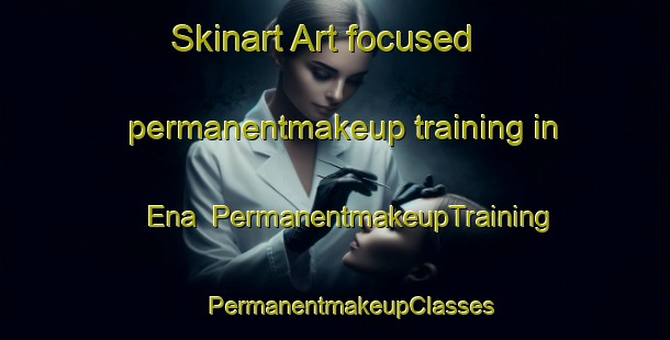 Skinart Art-focused permanentmakeup training in Ena | #PermanentmakeupTraining #PermanentmakeupClasses #SkinartTraining-Spain