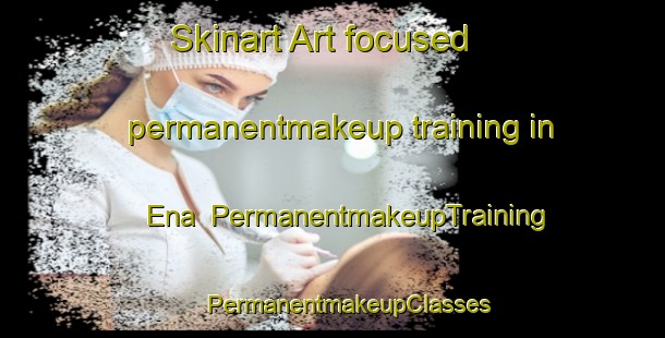 Skinart Art-focused permanentmakeup training in Ena | #PermanentmakeupTraining #PermanentmakeupClasses #SkinartTraining-Spain