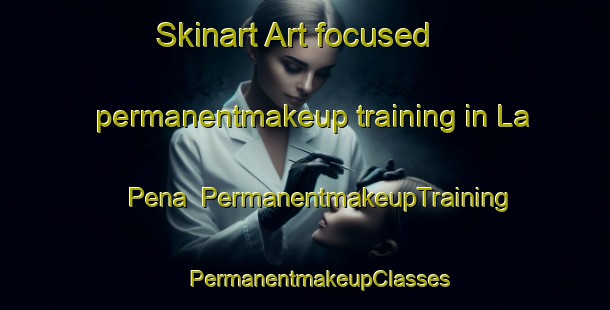 Skinart Art-focused permanentmakeup training in La Pena | #PermanentmakeupTraining #PermanentmakeupClasses #SkinartTraining-Spain