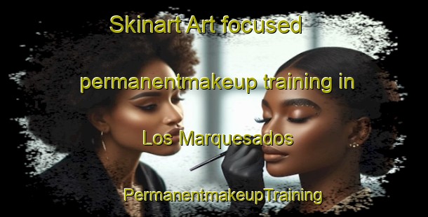 Skinart Art-focused permanentmakeup training in Los Marquesados | #PermanentmakeupTraining #PermanentmakeupClasses #SkinartTraining-Spain