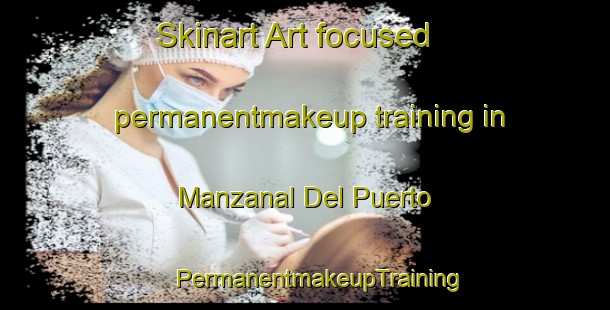 Skinart Art-focused permanentmakeup training in Manzanal Del Puerto | #PermanentmakeupTraining #PermanentmakeupClasses #SkinartTraining-Spain