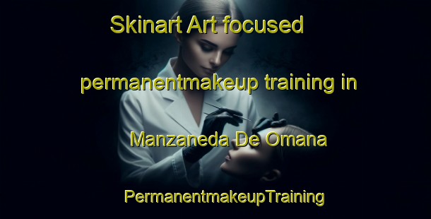 Skinart Art-focused permanentmakeup training in Manzaneda De Omana | #PermanentmakeupTraining #PermanentmakeupClasses #SkinartTraining-Spain