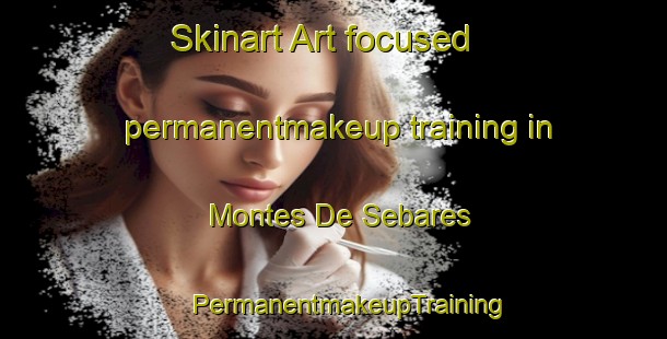 Skinart Art-focused permanentmakeup training in Montes De Sebares | #PermanentmakeupTraining #PermanentmakeupClasses #SkinartTraining-Spain