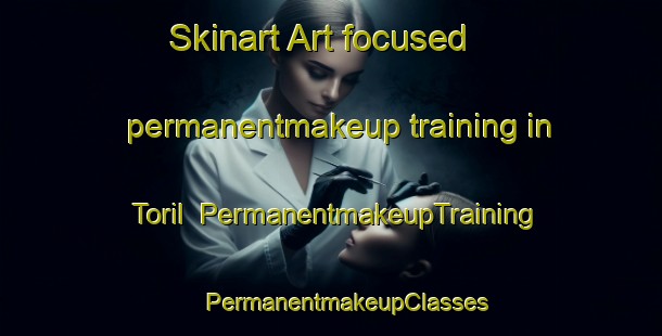 Skinart Art-focused permanentmakeup training in Toril | #PermanentmakeupTraining #PermanentmakeupClasses #SkinartTraining-Spain