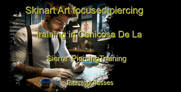 Skinart Art-focused piercing training in Canicosa De La Sierra | #PiercingTraining #PiercingClasses #SkinartTraining-Spain